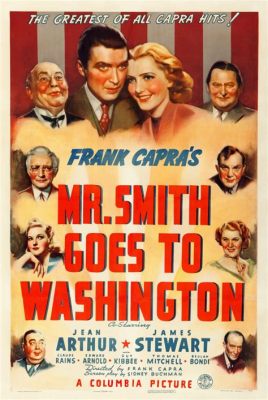 Mr. Smith Goes to Washington! A Timeless Tale of Political Idealism and Corruption